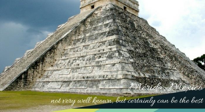 Mérida, Mexico not very well known, but certainly can be the best