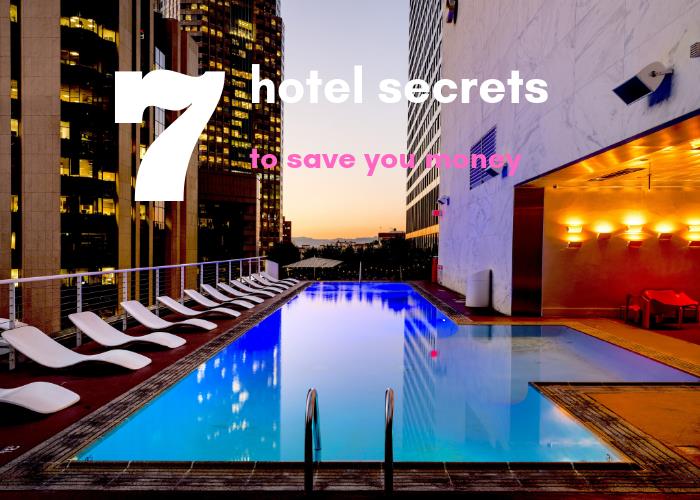 Top 7 Hotel Secrets that SAVE You Money
