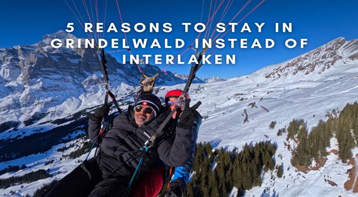 5 Reasons to Stay in Grindelwald Instead of Interlaken