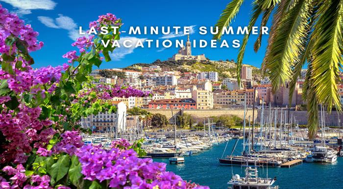 Last-Minute Summer  Vacation Ideas